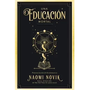 Una educacion mortal - Naomi Novik.