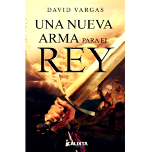 Una nueva arma para el rey - David Vargas.