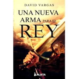 Una nueva arma para el rey - David Vargas.