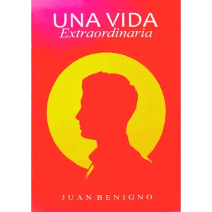 Una vida extraordinaria - Juan Benigno.