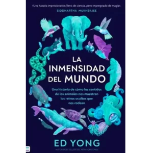 la inmensidad del mundo - Ed Yong.