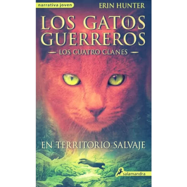 os gatos guerreros los cuatro clanes - 1 En territorio salvaje - Erin Hunter.