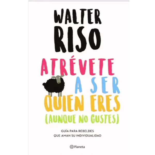 Atrévete a ser quien eres - Walter Riso.