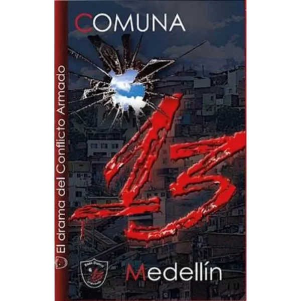 Comuna 13 de Medellín. El drama del Conflicto Armado - Yoni Alexander Rendón R.