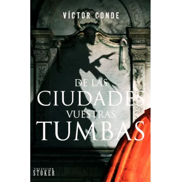 De las ciudades vuestras tumbas - Victor Conde.