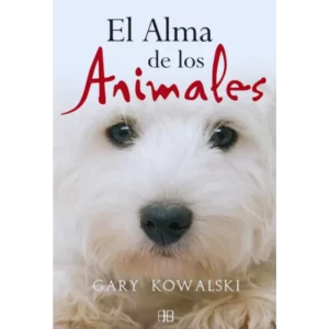 El alma de los animales - Gary Kowalski.