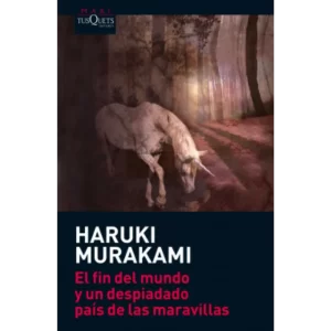 El fin del mundo y un despiadado país de las maravillas - Haruki Murakami.