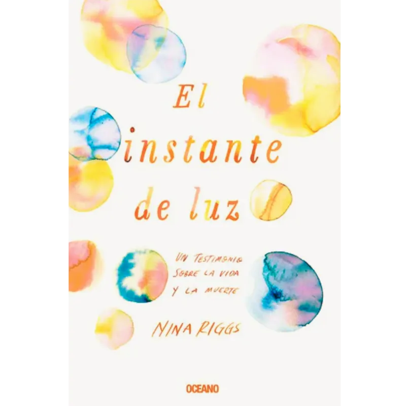 El instante de luz - Nina Riggs. 1 El instante de luz - Nina Riggs.
