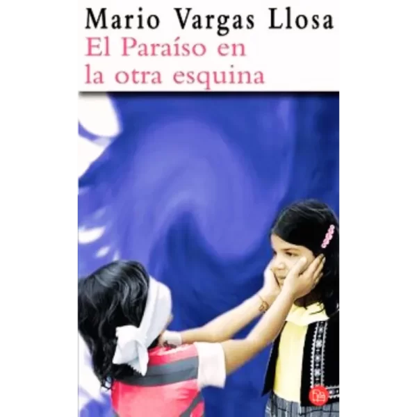 El paraiso en la otra esquina - Mario Vargas Llosa.