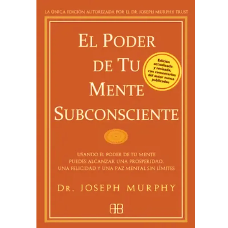 El poder de tu mente subconsciente - Joseph Murphy.