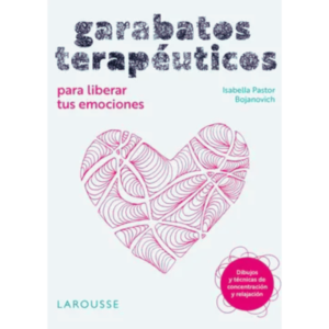 Garabatos terapeuticos para liberar tus emociones - Isabella Pastor.