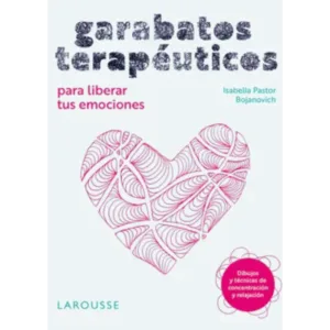 Garabatos terapeuticos para liberar tus emociones - Isabella Pastor.