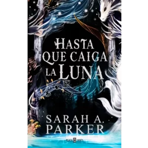 Hasta que caiga la luna - Sarah A. Parker.