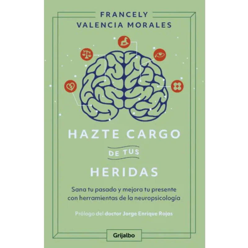 Hazte cargo de tus heridas - Francely Valencia Morales.