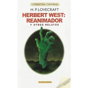 Herbert West: Reanimador y Otros Relatos - H. P. Lovecraft.