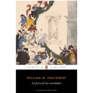 La feria de las vanidades - William M. Thackeray.