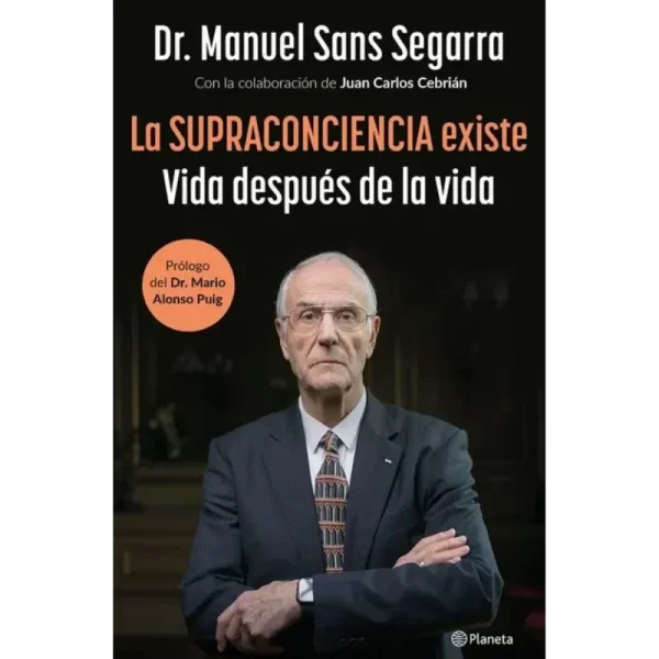 La Supraconciencia Existe Vida Después De La vida - Dr. Manuel Sans Segarra.