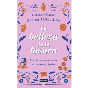 La belleza de la locura - Catalina Gallo Maribel Abello Banfi.