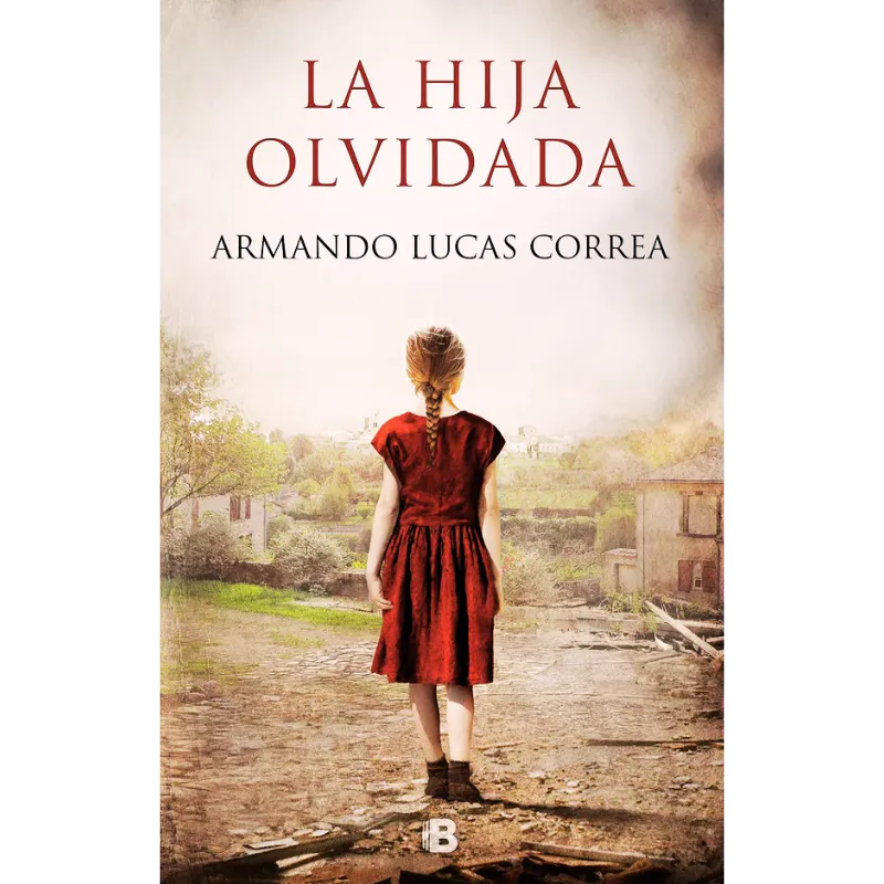 La hija olvidada - Armando Lucas Correa.