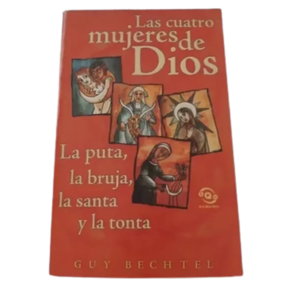 Las cuatro mujeres de Dios - Guy Bechtel.