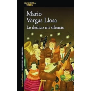 Le dedico mi silencio - Mario Vargas Llosa.