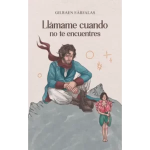 Llámame Cuando no te Encuentres - Gilraen Eärfalas.