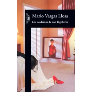 Cuadernos De Don Rigoberto - Mario Vargas Llosa.