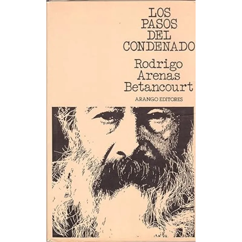 Los pasos del condenado - Rodrigo Arenas Betancourt.