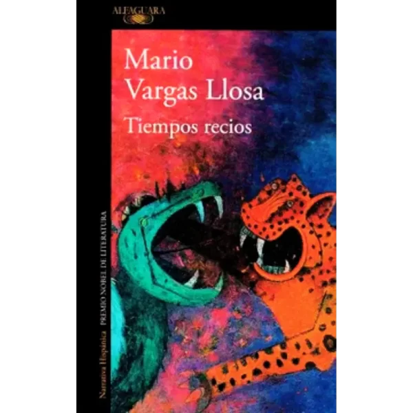 Tiempos Recios - Vargas Llosa Mario.