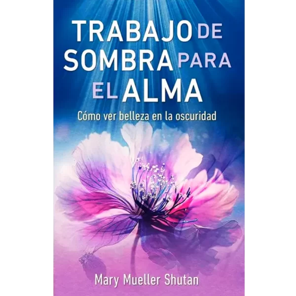 Trabajo de sombra para el alma - Mary Mueller.