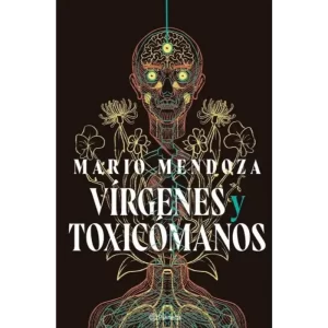 Vírgenes y toxicómanos - Mario Mendoza.