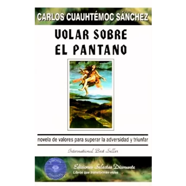 Volar sobre el pantano - Carlos Cuauhtemoc sanchez.
