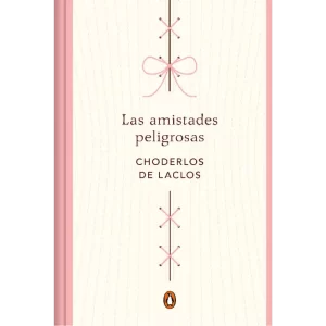 Las amistades peligrosas - Choderlos de Laclo.