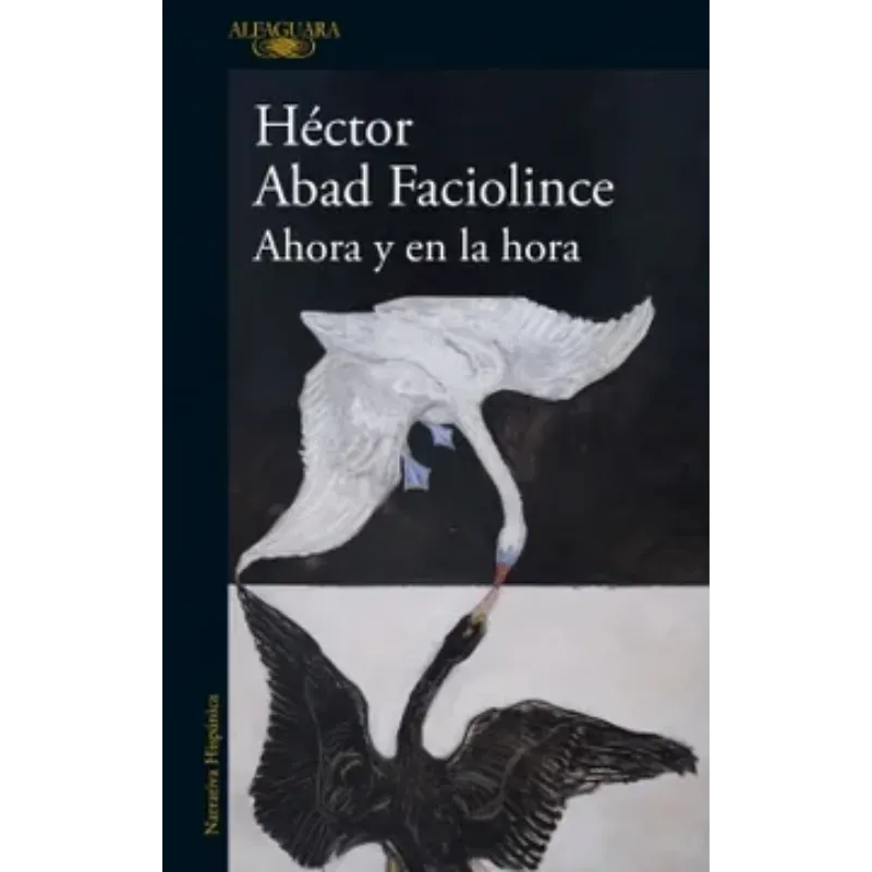 Ahora y en la hora - Héctor Abad Faciolince.