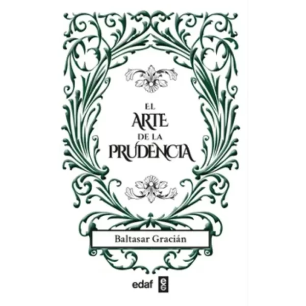 El Arte de la Prudencia - Baltasar Gracian.