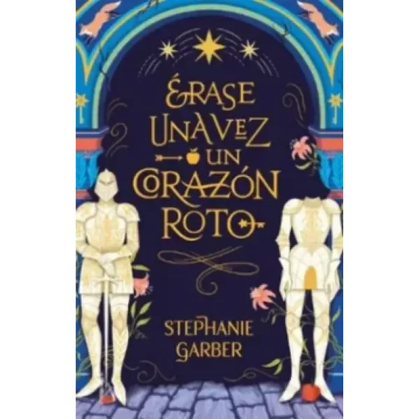 Érase una vez un Corazón Roto - Stephanie Garber.
