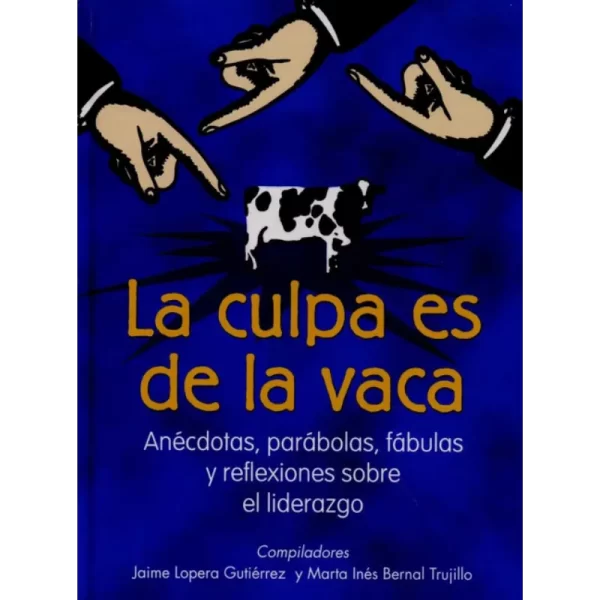 La culpa es de la vaca - Jaime Lopera - Marta Inés Bernal.