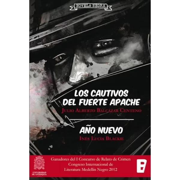 Los cautivos del fuerte Apache / Año nuevo - Julio Balcázar / Inés Blackie.