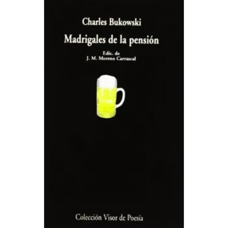 Madrigales de la Pensión - Charles Bukowski.