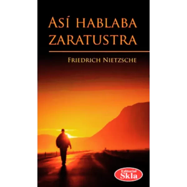 Así hablaba Zaratustra - Friedrich Nietzsche.