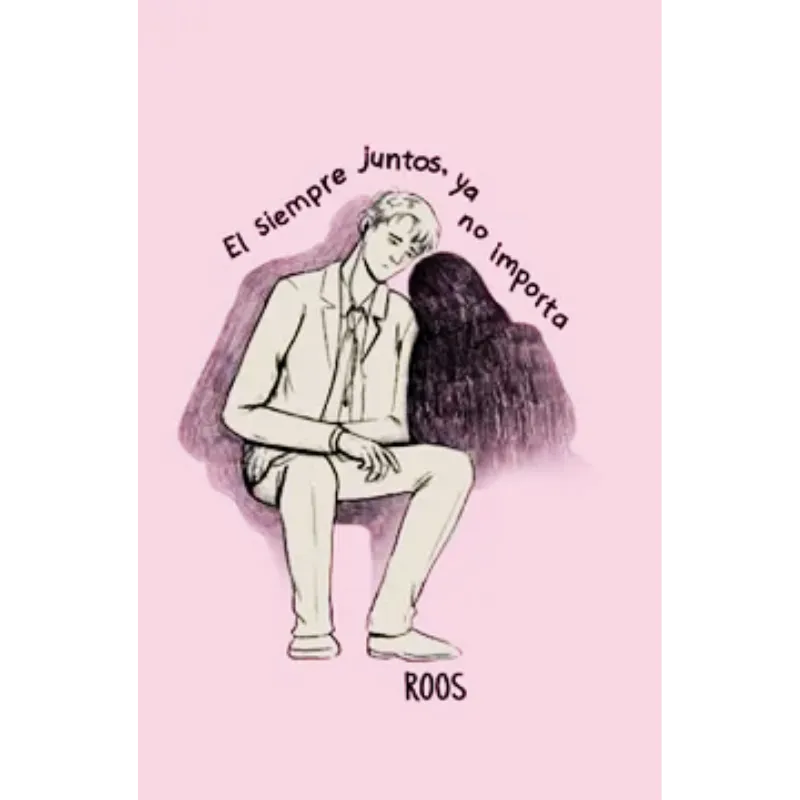 El siempre juntos, ya no importa - Roos. 1 El siempre juntos, ya no importa - Roos.