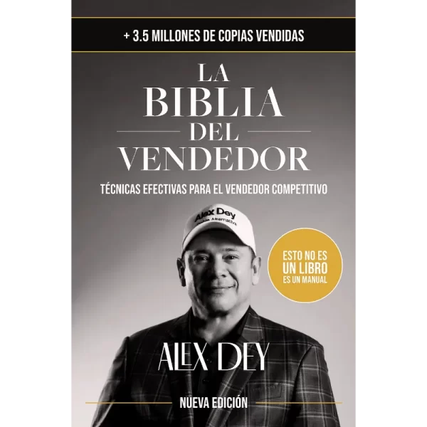 La biblia del vendedor: Técnicas efectivas para el vendedor competitivo - Alex Dey.