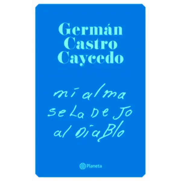 Mi alma se la dejo al diablo - Germán Castro Caycedo.