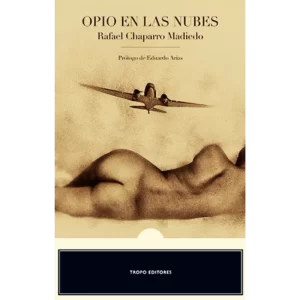 Opio en las nubes - Rafael Chaparro Madiedo.