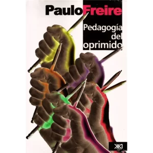 Pedagogía del oprimido - Paulo Freire.