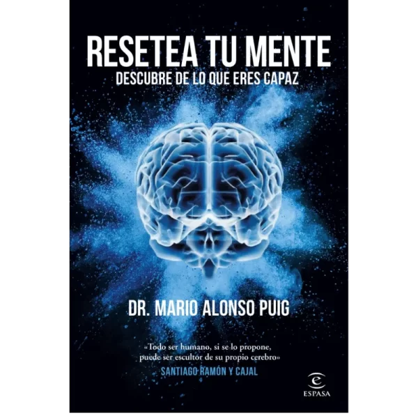 Resetea tu mente. Descubre de lo que eres capaz - Mario Alonso Puig.