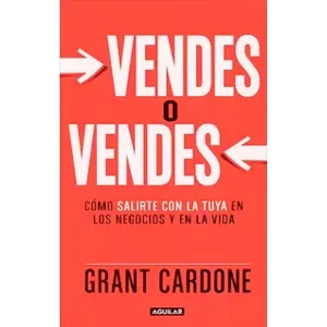 Vendes o vendes - Grant Cardone.