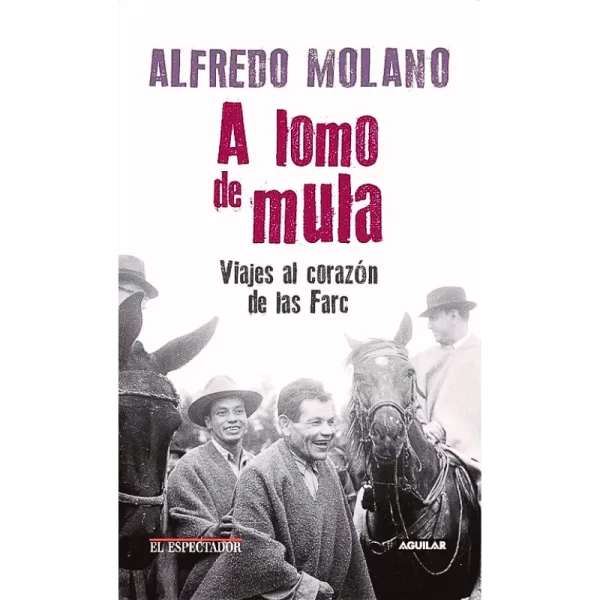 A lomo de mula - Alfredo Molano Bravo.