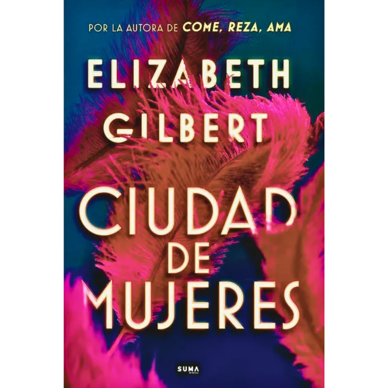 Ciudad de mujeres - Elizabeth Gilbert.