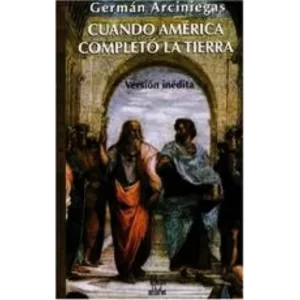 Cuando America completo la Tierra - German Arciniegas.